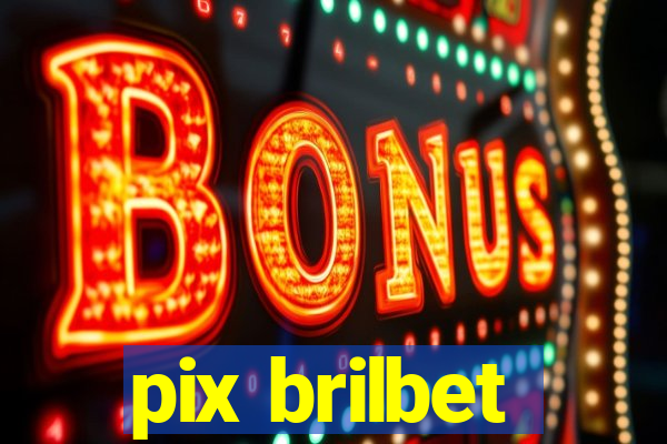 pix brilbet